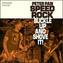 Peter Pan Speedrock : Buckle up and Shove It